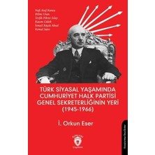 TeknoKapsül Türk Siyasal Yaşamında Cumhuriyet Halk Partisi Genel Sekreterliğinin Yeri 1945 - 1966