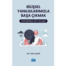 TeknoKapsül Bilişsel Yanılgılarımızla Başa Çıkmak: Nörobilimsel Bir Yaklaşım