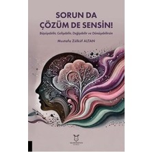 TeknoKapsül Sorun Da Çözüm De Sensin! Büyüyebilir, Gelişebilir, Değişebilir ve Dönüşebilirsin