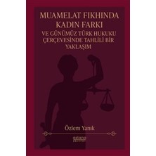 TeknoKapsül Muamelat Fıkhında Kadın Farkı ve Günümüz Türk Hukuku Çerçevesinde Tahlili Bir Yaklaşım