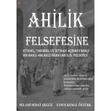 TeknoKapsül Ahilik Felsefesine Etiksel, Tarihsel ve Iktisadi Açıdan Farklı Bir Bakış Ahlaklı Insan Ahilik Fels