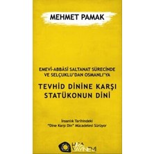 TeknoKapsül Emevi-Abbasi Saltanat Sürecinde ve Selçuklu`dan Osmanlı`ya Tevhid Dinine Karşı Statükonun Dini