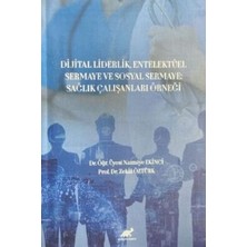 TeknoKapsül Dijital Liderlik, Entelektüel Sermaye ve Sosyal Sermaye: Sağlık Çalışanları Örneği