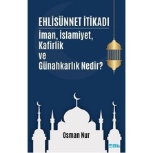 TeknoKapsül Ehlisünnet Itikadı- Iman, Islamiyet, Kafirlik ve Günahkarlık Nedir?