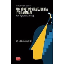 TeknoKapsül Kamu Diplomasisinde Algı Yönetimi- Stratejileri ve Uygulamaları: Türk Dış Politikası Örneği