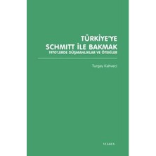 TeknoKapsül Türkiye’ye Schmitt ile Bakmak: 1970’LERDE Düşmanlıklar ve Ötekiler