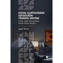 TeknoKapsül Dijital Kapitalizmde Eşitsizliğin Yeniden Üretimi: Dijital Emek Bağlamında Afrika Kıtası Örneği