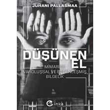 TeknoKapsül Düşünen El: Mimaride Varoluşsal ve Bedenleşmiş Bilgelik