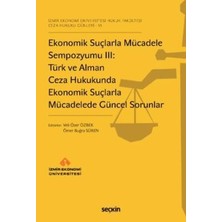 TeknoKapsül Ekonomik Suçlarla Mücadele Sempozyumu Iıı: Türk ve Alman Ceza Hukukunda Ekonomik Suçlarla Mücadelede