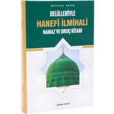 TeknoKapsül Delilleriyle Hanefi Ilmihali Namaz ve Oruç Kitabı
