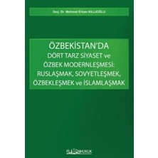 TeknoKapsül Özbekistan’da Dört Tarz Siyaset ve Özbek Modernleşmesi: Ruslaşmak, Sovyetleşmek, Özbekleşmek ve Isla