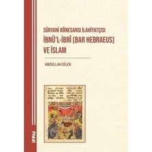 TeknoKapsül Süryani Rönesansı Ilahiyatçısı Ibnü’l-Ibri Bar Hebraeus ve Islam