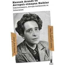 TeknoKapsül Hannah Arendt ve Avrupalı-Olmayan Halklar