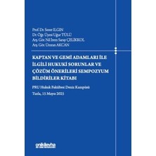 TeknoKapsül Kaptan ve Gemi Adamları Ile Ilgili Hukuki Sorunlar ve Çözüm Önerileri Sempozyum Bildiriler Kitabı