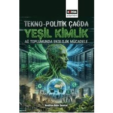 TeknoKapsül Tekno-Politik Çağda Yeşil Kimlik: Ağ Toplumunda Ekolojik Mücadele