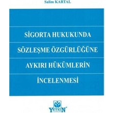 TeknoKapsül Sigorta Hukukunda Sözleşme Özgürlüğüne Aykırı Hükümlerin Incelenmesi
