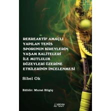 TeknoKapsül Rekreaktif Amaçlı Yapılan Tenis Sporunun Bireylerin Yaşam Kaliteleri Ile Mutluluk Düzeyleri Üzerine