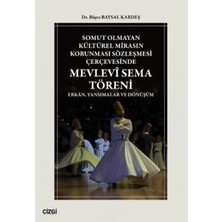 TeknoKapsül Somut Olmayan Kültürel Mirasın Korunması Sözleşmesi Çerçevesinde Mevlevî Sema Töreni
