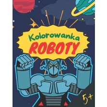 Roboty: Kolorowanka Dla Dzieci Powyżej 5 Lat; 60 Stron Do Kolorowania, Format: 21,59 x 27,94 Cm, Książeczka Do Rysowania, Pomysł Na Prezent Urodzinowy, Świąteczny (Polish Edition)
