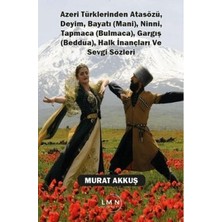 TeknoKapsül Azeri Türklerinden Atasözü, Deyim, Bayatı Mani, Ninni, Tapmaca Bulmaca, Gargış Beddua, Halk In
