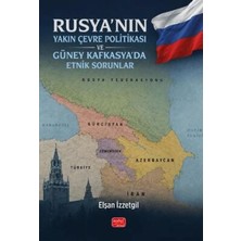 TeknoKapsül Rusya’nın Yakın Çevre Politikası ve Güney Kafkasya’da Etnik Sorunlar