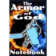 The Armor Of God; Notebook: 128 Colored And Numbered Pages, 5 Pages Introductory Explanation, Enter Your Topics In The Provided Table Of Content, Recourse, Spiritual Warfare, Bible Study