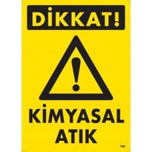 Dikkat Kimyasal Atık Uyarı Levhası 25X35 KOD:796