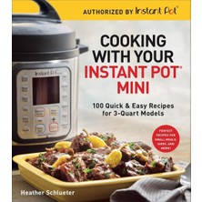 Str Store Cooking With Your Instant Pot (R) Mini : 100 Quick & Easy Recipes For All 3-Quart Multicookers