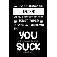 MUJGAN A Truly Amazing Teacher Like You Is Harder To Find Than Toilet Paper During A Pandemic. Max: It's Gonna Without You Funny Gift For Coworker / ... Show Them How Much You Will Miss Him Or Her.