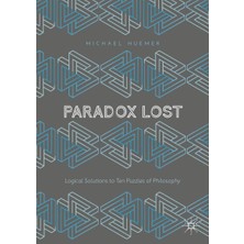 MUJGAN Paradox Lost: Logical Solutions To Ten Puzzles Of Philosophy