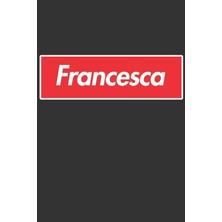 MUJGAN Francesca: Francesca Planner Calendar Notebook Journal, Personal Named Firstname Or Surname For Someone Called Francesca For Christmas Or Birthdays ... Personolised Custom Name Gift For Francesca