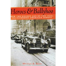 MUJGAN Heroes And Ballyhoo: How The Golden Age Of The 1920S Transformed American Sports