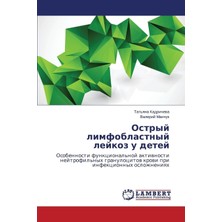 MUJGAN Ostryy Limfoblastnyy Leykoz U Detey: Osobennosti Funktsional'noy Aktivnosti Neytrofil'nykh Granulotsitov Krovi Pri Infektsionnykh Oslozhneniyakh (Russian Edition)