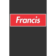 MUJGAN Francis: Francis Planner Calendar Notebook Journal, Personal Named Firstname Or Surname For Someone Called Francis For Christmas Or Birthdays This ... Personolised Custom Name Gift For Francis