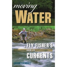 MUJGAN Moving Water: A Fly Fisher's Guide To Currents