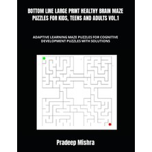 MUJGAN Independently Published Bottom Lıne Large Prınt Healthy Braın Maze Puzzles For Kıds, Teens And Adults Vol.1: Adaptıve Learnıng Maze Puzzles For Cognıtıve Development Puzzles Wıth Solutıons