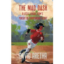 MUJGAN The Mad Dash: A Little League Team's Pursuit Of Championship Glory
