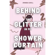 MUJGAN Independently Published Behind The Glitter In My Shower Curtain