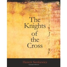 MUJGAN The Knights Of The Cross: Or, Krzyzacy - A Historical Romance