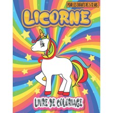 MUJGAN Licorne Livre De Coloriage Pour Les Enfants De 2 À 12 Ans: Pages De Coloriages Licorne Drôle Et Beau Pour Les Enfants De 4 À 8 Ans, 4-6, 2-4, 6-8, ... Garçons, Filles, Tout-Petits (French Edition)