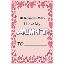 MUJGAN 30 Reasons Why I Love My Aunt: Fill In 30 Reasons Why You Love Your Aunt: Perfect Gift For Wedding, Birthdays And Valentine's Day - Card Alternative