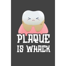 MUJGAN Plaque Is Whack: 6 x 9 Blank College Ruled Notebook For Dentists And Dental Hygienists