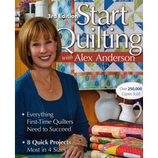 MUJGAN Start Quilting With Alex Anderson: Everything First-Time Quilters Need To Succeed • 8 Quick Projects―most In 4 Sizes