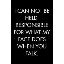 MUJGAN I Can Not Be Held Responsıble For What My Face Does When You Talk: Blank Lined Journal Notebook, 120 Pages, 6 x 9 Inches (Funny & Sarcastic Collection)