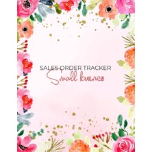 MUJGAN Sales Order Tracker For Small Business: Home Based Organizer, Small Business Log Daily Sales Logbook, Customer Order Tracking Journal Floral Cover Large 8.5" x 11" For Women