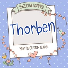 MUJGAN Herzlich Willkommen Thorben - Baby Buch Und Album: Personalisiertes Babybuch Und Babyalbum, Geschenk Zu Schwangerschaft Und Geburt, Baby Name Auf Dem Cover