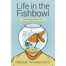 MUJGAN Life In The Fishbowl: Swimming Without Fear