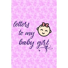 MUJGAN Letters To My Baby Girl Journal: Notebook Of 120 Pages (6x9 Inches) Of Blank Lined Paper
