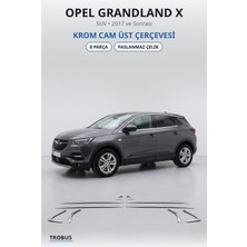 Trobus Opel Grandland x 2017 ve Sonrası Uyumlu Krom Cam Üst Çerçevesi 8 Parça Paslanmaz Çelik