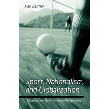 MUJGAN Sport, Nationalism, And Globalization: European And North American Perspectives